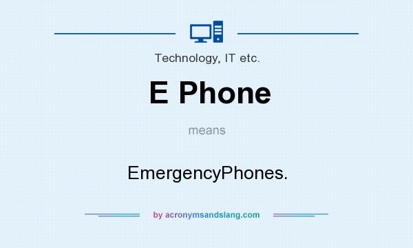 What does E Phone mean? It stands for EmergencyPhones.