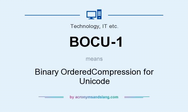 What does BOCU-1 mean? It stands for Binary OrderedCompression for Unicode