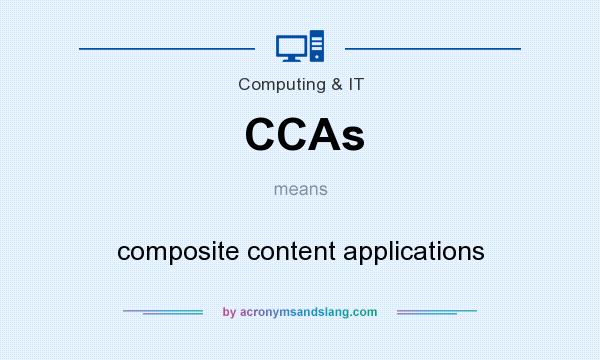 What does CCAs mean? It stands for composite content applications
