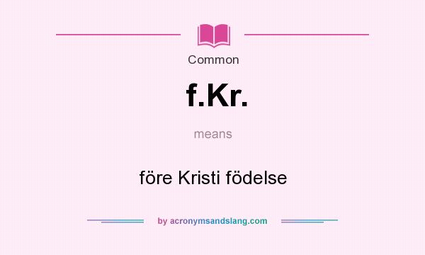 What does f.Kr. mean? It stands for före Kristi födelse