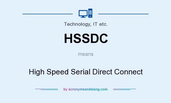 What does HSSDC mean? It stands for High Speed Serial Direct Connect