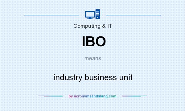 What does IBO mean? It stands for industry business unit