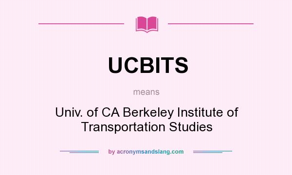 What does UCBITS mean? It stands for Univ. of CA Berkeley Institute of Transportation Studies