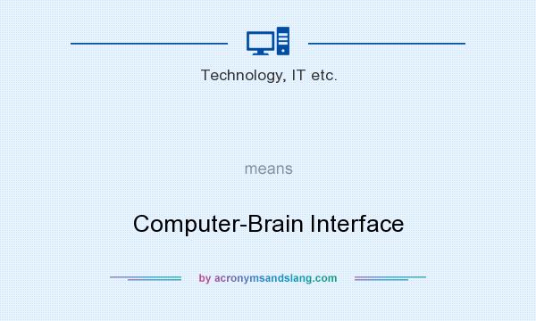 What does   mean? It stands for Computer-Brain Interface