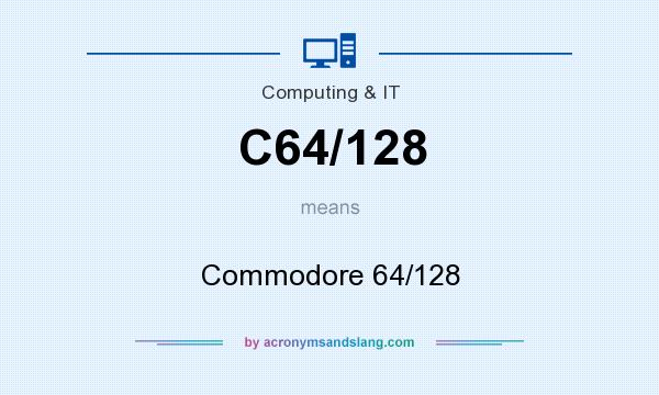 What does C64/128 mean? It stands for Commodore 64/128