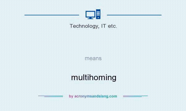 What does   mean? It stands for multihoming