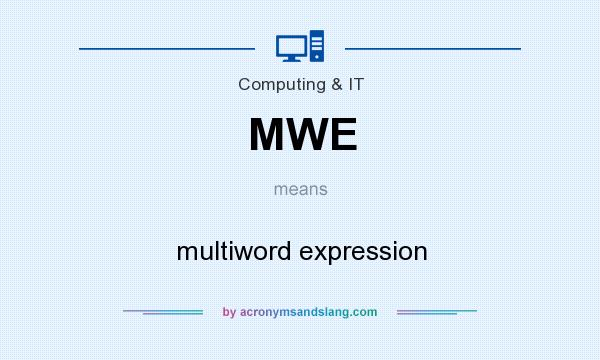 What does MWE mean? It stands for multiword expression