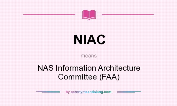 What does NIAC mean? It stands for NAS Information Architecture Committee (FAA)