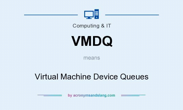 What does VMDQ mean? It stands for Virtual Machine Device Queues