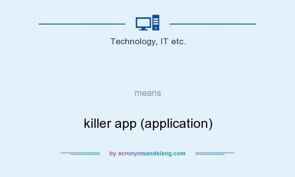 What does   mean? It stands for killer app (application)