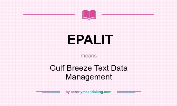 What does EPALIT mean? It stands for Gulf Breeze Text Data Management