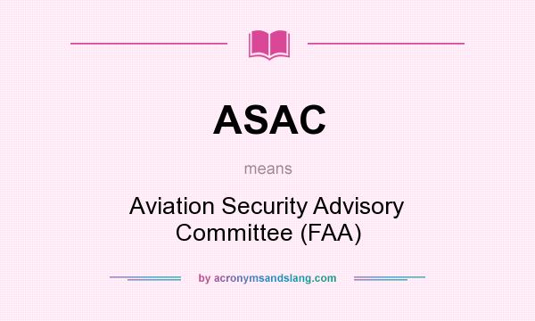 What does ASAC mean? It stands for Aviation Security Advisory Committee (FAA)