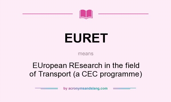 What does EURET mean? It stands for EUropean REsearch in the field of Transport (a CEC programme)