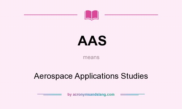 What does AAS mean? It stands for Aerospace Applications Studies