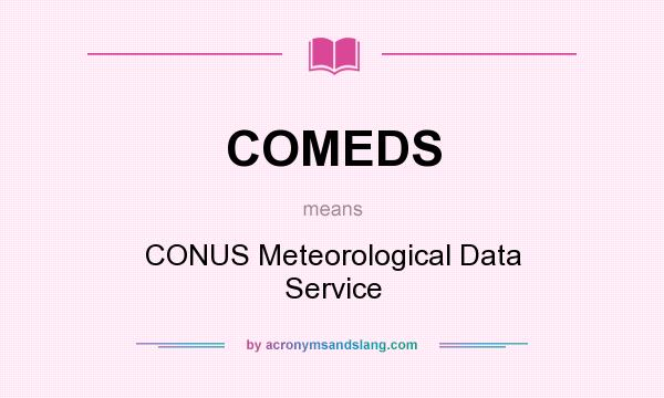 What does COMEDS mean? It stands for CONUS Meteorological Data Service