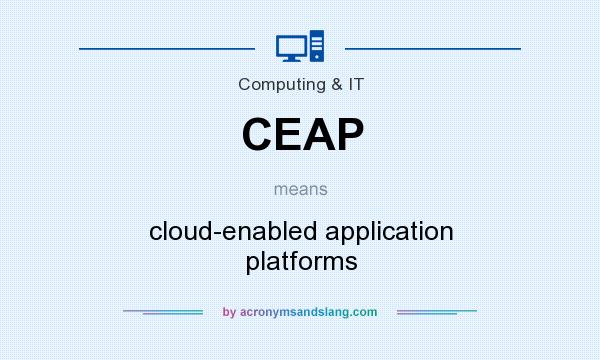 What does CEAP mean? It stands for cloud-enabled application platforms