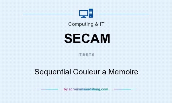 What does SECAM mean? It stands for Sequential Couleur a Memoire