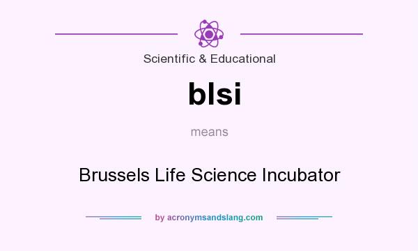 What does blsi mean? It stands for Brussels Life Science Incubator