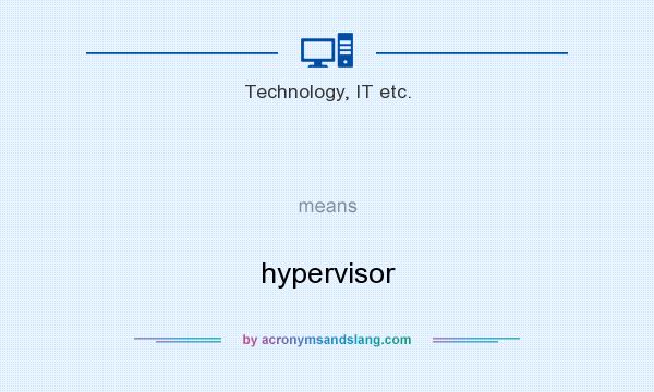 What does   mean? It stands for hypervisor