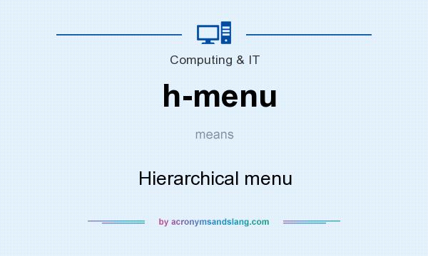 What does h-menu mean? It stands for Hierarchical menu