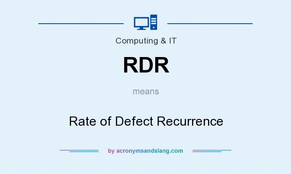 What does RDR mean? It stands for Rate of Defect Recurrence