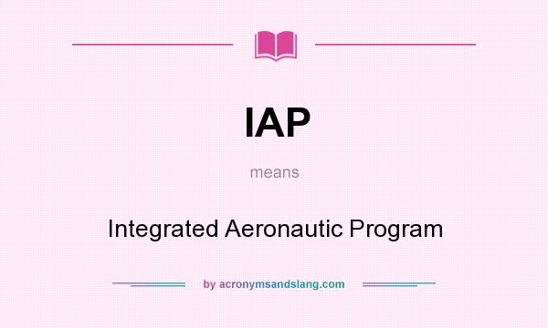 What does IAP mean? It stands for Integrated Aeronautic Program