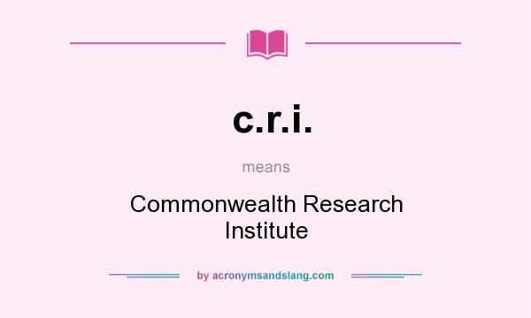 What does c.r.i. mean? It stands for Commonwealth Research Institute
