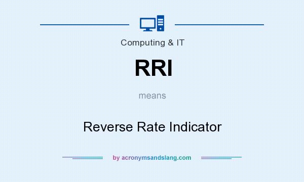 What does RRI mean? It stands for Reverse Rate Indicator