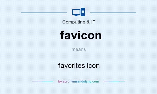What does favicon mean? It stands for favorites icon