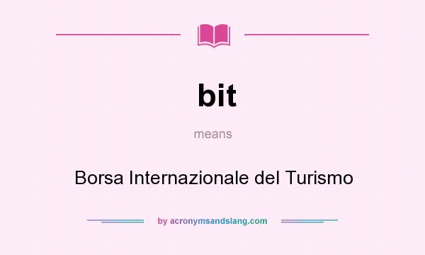 What does bit mean? It stands for Borsa Internazionale del Turismo