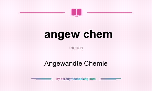 What does angew chem mean? It stands for Angewandte Chemie