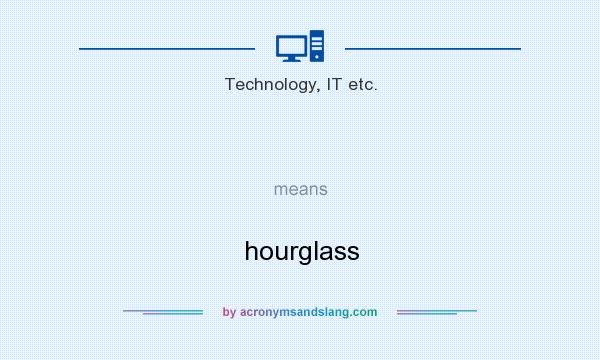 What does   mean? It stands for hourglass