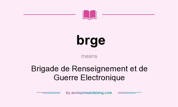 What does brge mean? It stands for Brigade de Renseignement et de Guerre Electronique