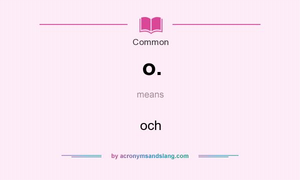 What does o. mean? It stands for och