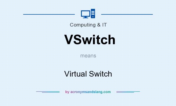 What does VSwitch mean? It stands for Virtual Switch