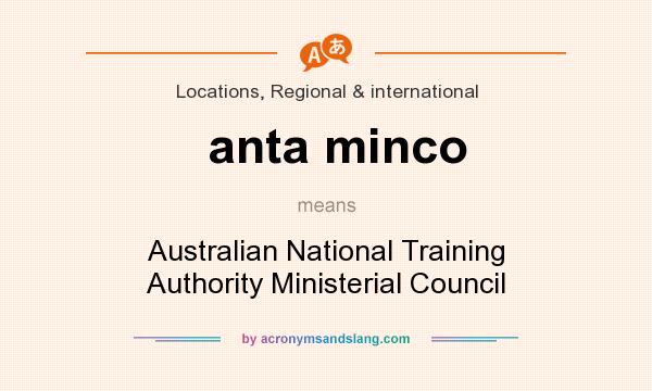 What does anta minco mean? It stands for Australian National Training Authority Ministerial Council
