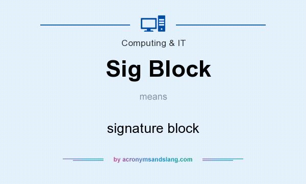 What does Sig Block mean? It stands for signature block