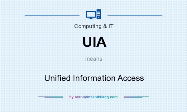 What does UIA mean? It stands for Unified Information Access