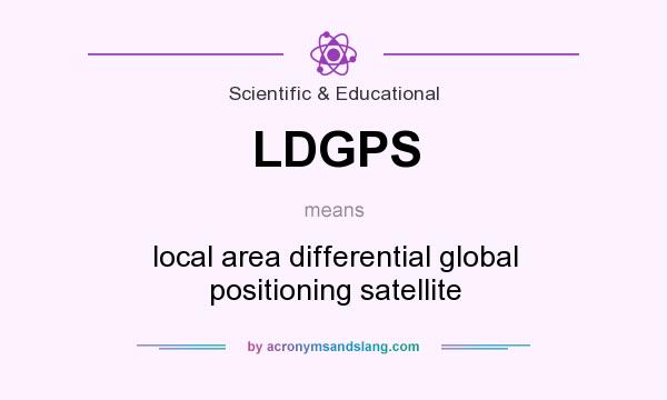 What does LDGPS mean? It stands for local area differential global positioning satellite