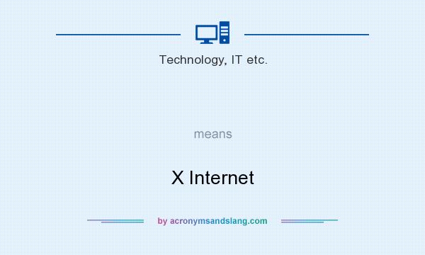 What does   mean? It stands for X Internet