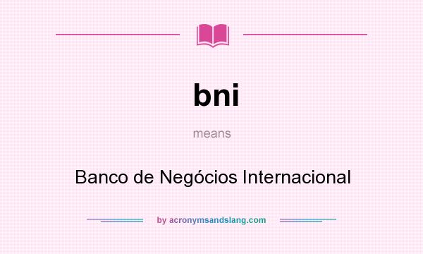 What does bni mean? It stands for Banco de Negócios Internacional