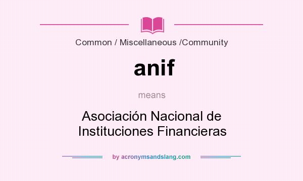 What does anif mean? It stands for Asociación Nacional de Instituciones Financieras