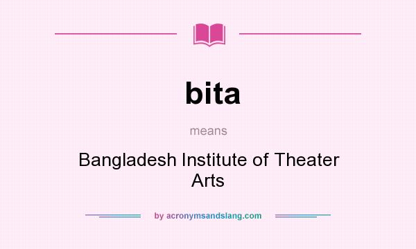 What does bita mean? It stands for Bangladesh Institute of Theater Arts