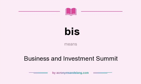 What does bis mean? It stands for Business and Investment Summit