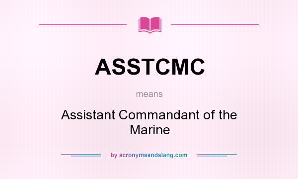 What does ASSTCMC mean? It stands for Assistant Commandant of the Marine