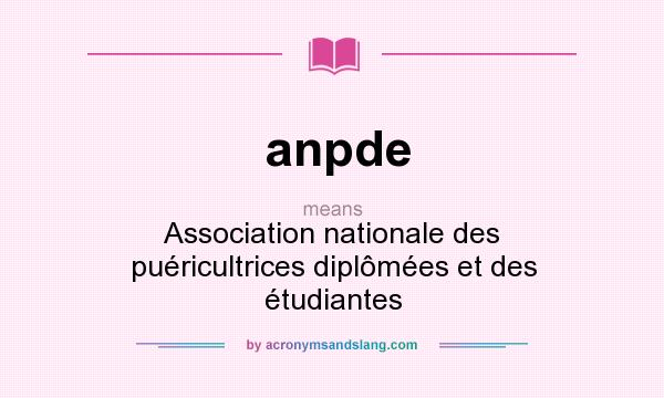 What does anpde mean? It stands for Association nationale des puéricultrices diplômées et des étudiantes