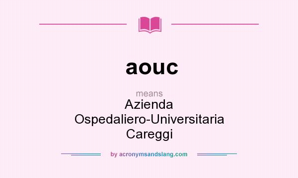 What does aouc mean? It stands for Azienda Ospedaliero-Universitaria Careggi