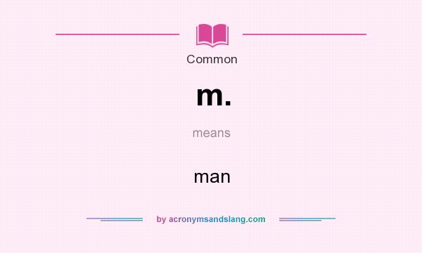 What does m. mean? It stands for man