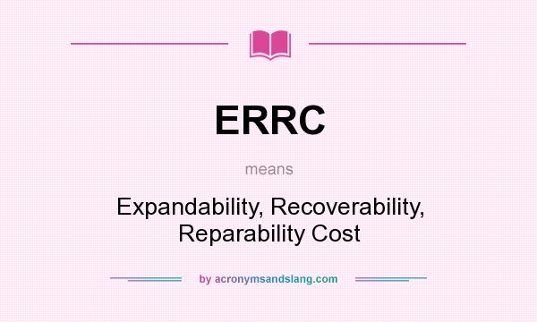 What does ERRC mean? It stands for Expandability, Recoverability, Reparability Cost