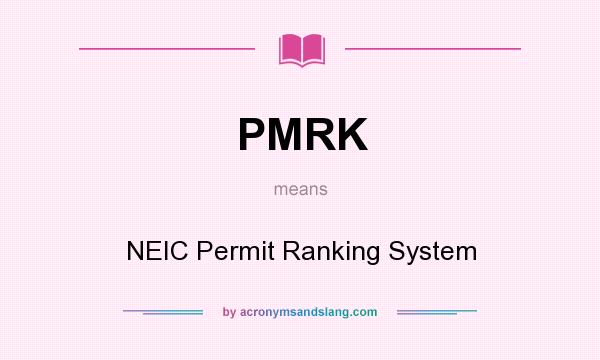 What does PMRK mean? It stands for NEIC Permit Ranking System
